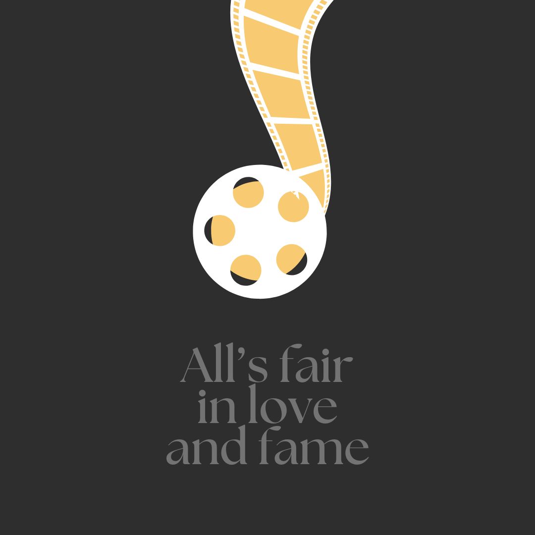 All’s fair in love and fame